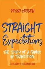 Straight Expectations: The Story of a Family in Transition цена и информация | Книги по социальным наукам | 220.lv