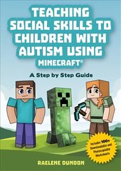 Teaching Social Skills to Children with Autism Using Minecraft (R): A Step by Step Guide цена и информация | Книги по социальным наукам | 220.lv