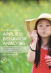 Understanding Applied Behavior Analysis, Second Edition: An Introduction to ABA for Parents, Teachers, and other Professionals 2nd Revised edition cena un informācija | Sociālo zinātņu grāmatas | 220.lv