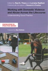 Working with Domestic Violence and Abuse Across the Lifecourse: Understanding Good Practice цена и информация | Книги по социальным наукам | 220.lv