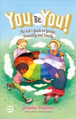 You Be You!: The Kid's Guide to Gender, Sexuality, and Family Illustrated edition цена и информация | Книги по социальным наукам | 220.lv