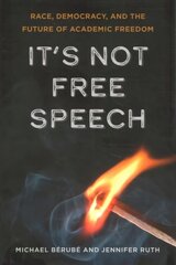 It's Not Free Speech: Race, Democracy, and the Future of Academic Freedom cena un informācija | Sociālo zinātņu grāmatas | 220.lv
