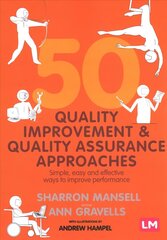 50 Quality Improvement and Quality Assurance Approaches: Simple, easy and effective ways to improve performance cena un informācija | Sociālo zinātņu grāmatas | 220.lv