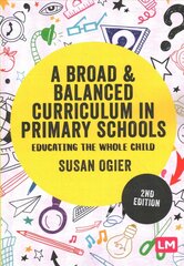 Broad and Balanced Curriculum in Primary Schools: Educating the whole child 2nd Revised edition cena un informācija | Sociālo zinātņu grāmatas | 220.lv