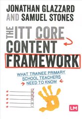 ITT Core Content Framework: What trainee primary school teachers need to know цена и информация | Книги по социальным наукам | 220.lv