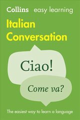 Easy Learning Italian Conversation: Trusted Support for Learning 2nd Revised edition, Easy Learning Italian Conversation cena un informācija | Grāmatas pusaudžiem un jauniešiem | 220.lv