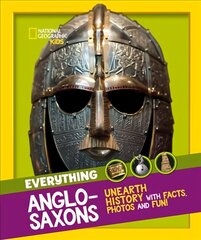 Everything: Anglo-Saxons: Unearth History with Facts, Photos and Fun! cena un informācija | Grāmatas pusaudžiem un jauniešiem | 220.lv