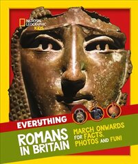 Everything: Romans in Britain: March Onwards for Facts, Photos and Fun! cena un informācija | Grāmatas pusaudžiem un jauniešiem | 220.lv