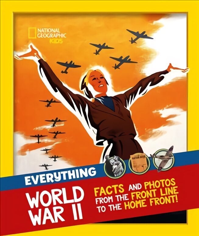 Everything: World War II: Facts and Photos from the Front Line to the Home Front! cena un informācija | Grāmatas pusaudžiem un jauniešiem | 220.lv