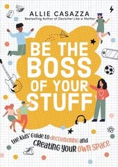 Be the Boss of Your Stuff: The Kids' Guide to Decluttering and Creating Your Own Space цена и информация | Книги для подростков и молодежи | 220.lv