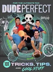 Dude Perfect 101 Tricks, Tips, and Cool Stuff цена и информация | Книги для подростков и молодежи | 220.lv