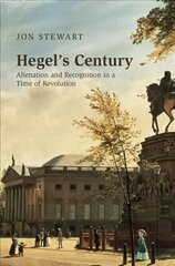 Hegel's Century: Alienation and Recognition in a Time of Revolution cena un informācija | Vēstures grāmatas | 220.lv