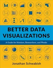 Better Data Visualizations: A Guide for Scholars, Researchers, and Wonks цена и информация | Книги по экономике | 220.lv