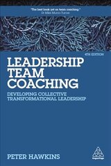 Leadership Team Coaching: Developing Collective Transformational Leadership 4th Revised edition cena un informācija | Ekonomikas grāmatas | 220.lv