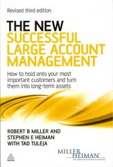 New Successful Large Account Management: How to Hold onto Your Most Important Customers and Turn Them into Long Term Assets 3rd Revised edition цена и информация | Книги по экономике | 220.lv