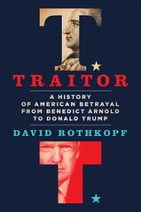 Traitor: A History of American Betrayal from Benedict Arnold to Donald Trump cena un informācija | Ekonomikas grāmatas | 220.lv