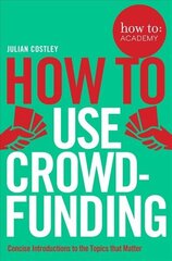 How To Use Crowdfunding Main Market Ed. cena un informācija | Ekonomikas grāmatas | 220.lv
