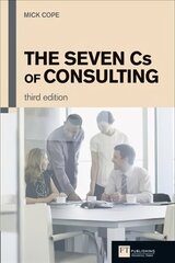 Seven Cs of Consulting, The: The Seven Cs of Consulting 3rd edition cena un informācija | Ekonomikas grāmatas | 220.lv