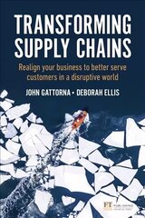 Transforming Supply Chains: Realign your business to better serve customers in a disruptive world цена и информация | Книги по экономике | 220.lv