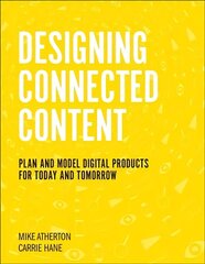 Designing Connected Content: Plan and Model Digital Products for Today and Tomorrow cena un informācija | Ekonomikas grāmatas | 220.lv