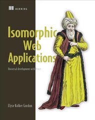 Isomorphic Web Applications: Universal Development with React цена и информация | Книги по экономике | 220.lv
