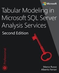 Tabular Modeling in Microsoft SQL Server Analysis Services 2nd edition cena un informācija | Ekonomikas grāmatas | 220.lv