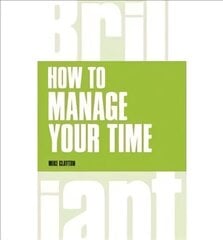 How to manage your time Revised edition цена и информация | Книги по экономике | 220.lv