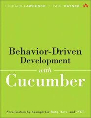 Behavior-Driven Development with Cucumber: Better Collaboration for Better Software цена и информация | Книги по экономике | 220.lv