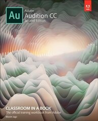 Adobe Audition CC Classroom in a Book 2nd edition cena un informācija | Ekonomikas grāmatas | 220.lv