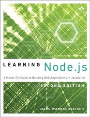 Learning Node.js: A Hands-On Guide to Building Web Applications in JavaScript 2nd edition цена и информация | Книги по экономике | 220.lv