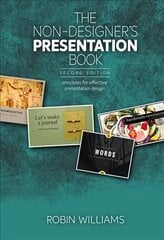 Non-Designer's Presentation Book, The: Principles for effective presentation design 2nd edition cena un informācija | Ekonomikas grāmatas | 220.lv