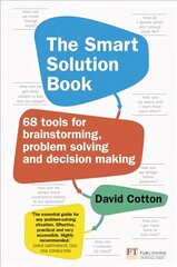 Smart Solution Book, The: 68 Tools for Brainstorming, Problem Solving and Decision Making цена и информация | Книги по экономике | 220.lv