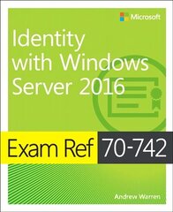 Exam Ref 70-742 Identity with Windows Server 2016: Exam Ref 7041 Admi Wind Serv цена и информация | Книги по экономике | 220.lv