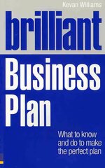 Brilliant Business Plan: What to know and do to make the perfect plan cena un informācija | Ekonomikas grāmatas | 220.lv