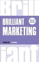 Brilliant Marketing: How to plan and deliver winning marketing strategies - regardless of the size of your budget 3rd edition цена и информация | Книги по экономике | 220.lv