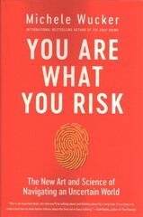 You Are What You Risk: The New Art and Science of Navigating an Uncertain World cena un informācija | Ekonomikas grāmatas | 220.lv