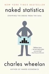 Naked Statistics: Stripping the Dread from the Data цена и информация | Книги по экономике | 220.lv