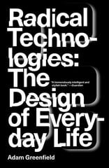 Radical Technologies: The Design of Everyday Life cena un informācija | Ekonomikas grāmatas | 220.lv