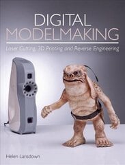 Digital Modelmaking: Laser Cutting, 3D Printing and Reverse Engineering цена и информация | Книги по экономике | 220.lv