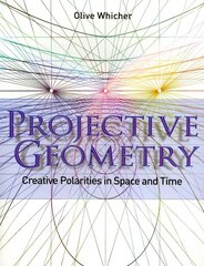 Projective Geometry: Creative Polarities in Space and Time cena un informācija | Ekonomikas grāmatas | 220.lv