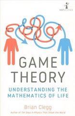 Game Theory: Understanding the Mathematics of Life цена и информация | Книги по экономике | 220.lv