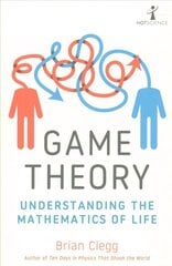 Game Theory: Understanding the Mathematics of Life цена и информация | Книги по экономике | 220.lv