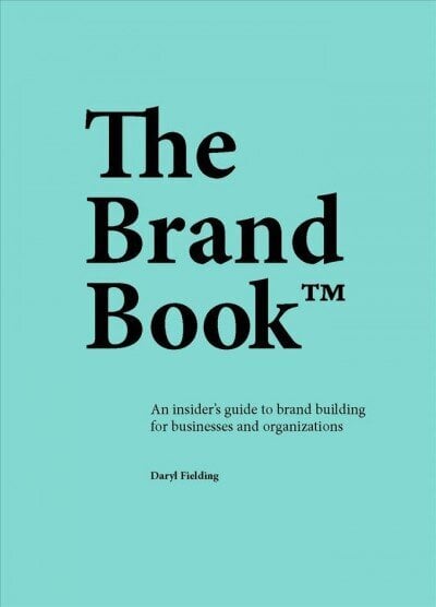 Brand Book: An insider's guide to brand building for businesses and organizations cena un informācija | Ekonomikas grāmatas | 220.lv