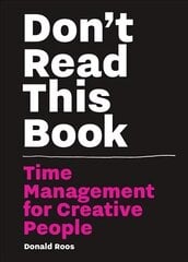 Don't Read this Book: Time Management for Creative People цена и информация | Книги по экономике | 220.lv