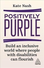 Positively Purple: Build an Inclusive World Where People with Disabilities Can Flourish cena un informācija | Ekonomikas grāmatas | 220.lv