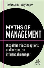 Myths of Management: Dispel the Misconceptions and Become an Influential Manager 2nd Revised edition цена и информация | Книги по экономике | 220.lv