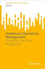 Healthcare Operations Management: A Holistic Care Chain Perspective 1st ed. 2022 cena un informācija | Ekonomikas grāmatas | 220.lv