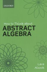 How to Think About Abstract Algebra цена и информация | Книги по экономике | 220.lv