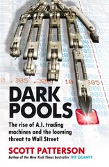 Dark Pools: The rise of A.I. trading machines and the looming threat to Wall Street цена и информация | Книги по экономике | 220.lv