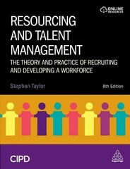 Resourcing and Talent Management: The Theory and Practice of Recruiting and Developing a Workforce 8th Revised edition цена и информация | Книги по экономике | 220.lv